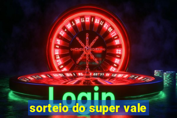 sorteio do super vale